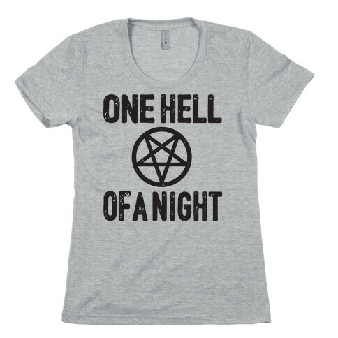 One Hell Of A Night Womens T-Shirt