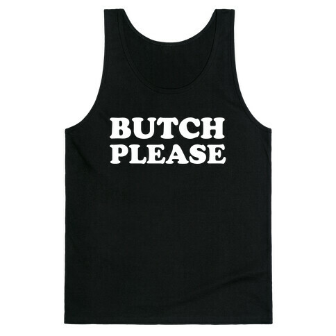 Butch Please Tank Top