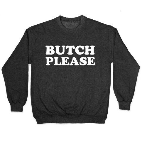 Butch Please Pullover