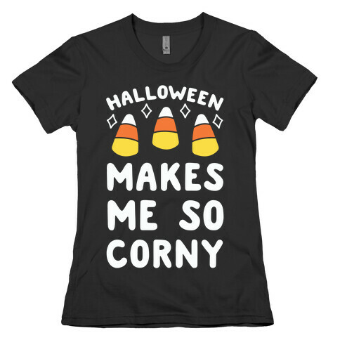Halloween Makes Me Corny Womens T-Shirt