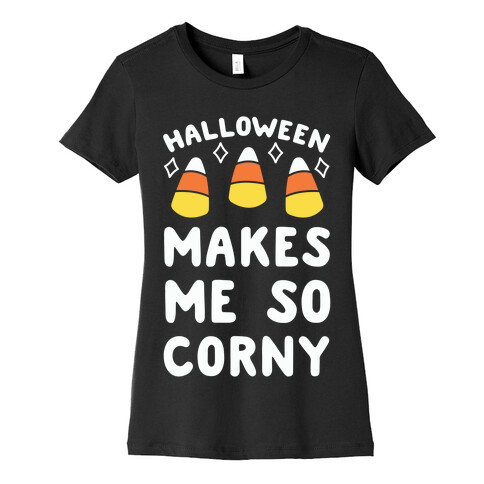 Halloween Makes Me Corny Womens T-Shirt