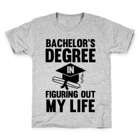 Bachelor's Degree in Life Kids T-Shirt