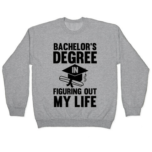 Bachelor's Degree in Life Pullover