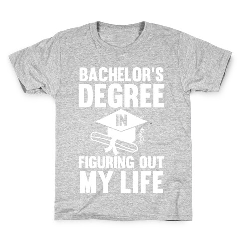 Bachelor's Degree in Life Kids T-Shirt