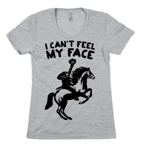 I Can't Feel My Face (Headless Horseman) Womens T-Shirt