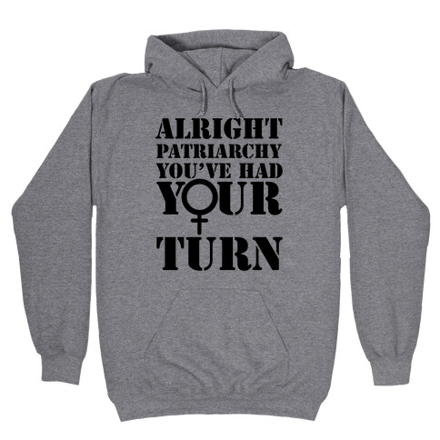 Patriarchy had their Turn Hooded Sweatshirt