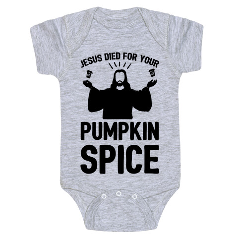 Jesus Died For Your Pumpkin Spice Baby One-Piece