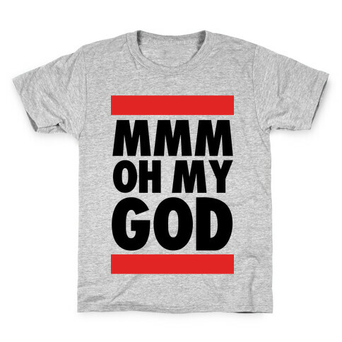 Mmm Oh My God Kids T-Shirt