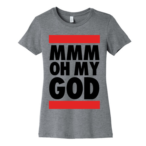 Mmm Oh My God Womens T-Shirt