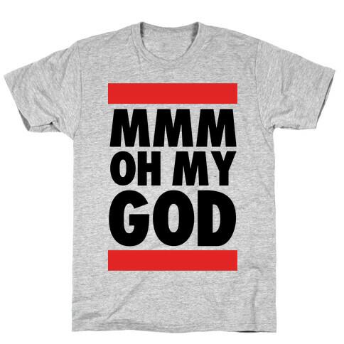 Mmm Oh My God T-Shirt