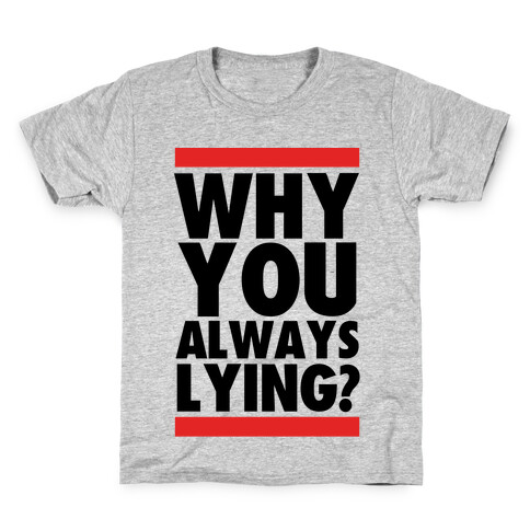 Why You Always Lying? Kids T-Shirt