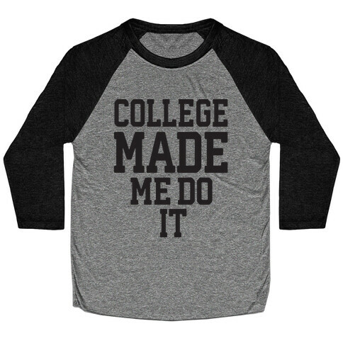 College Made Me Do It Baseball Tee