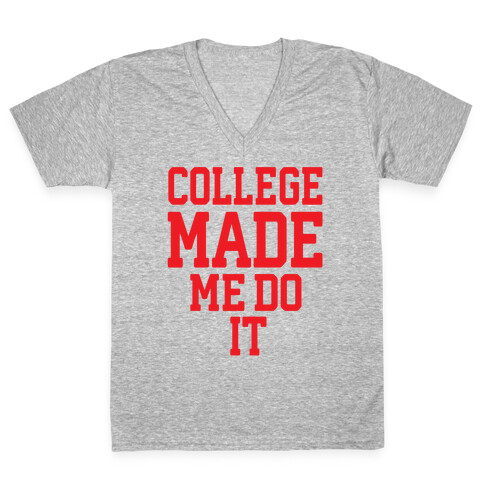 College Made Me Do It V-Neck Tee Shirt