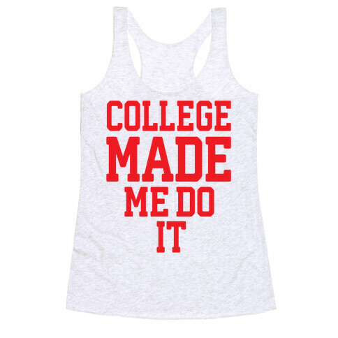 College Made Me Do It Racerback Tank Top