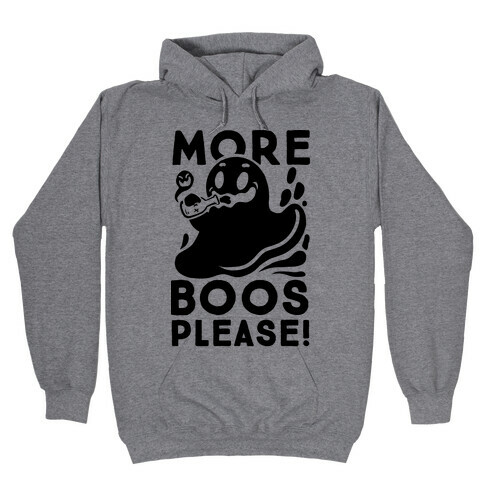 More Boos Please! Hooded Sweatshirt