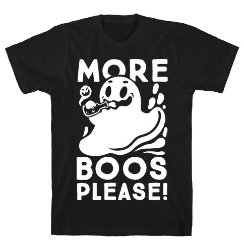 More Boos Please! T-Shirt