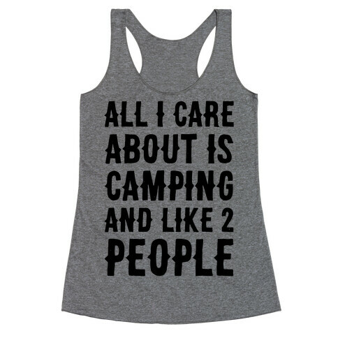 All I Care About Is Camping And Like 2 People Racerback Tank Top