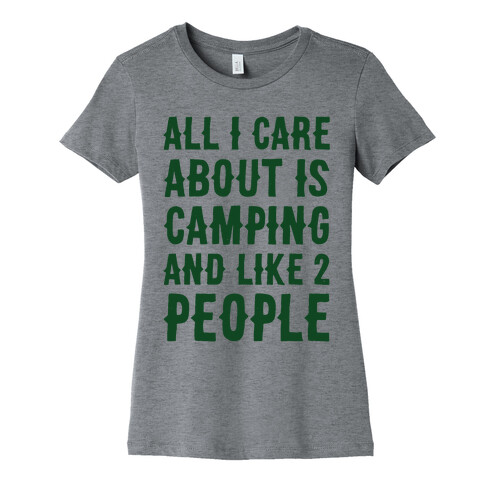 All I Care About Is Camping And Like 2 People Womens T-Shirt