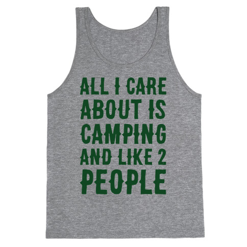 All I Care About Is Camping And Like 2 People Tank Top