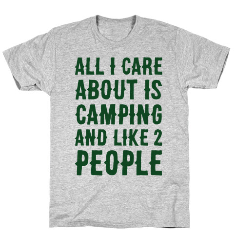 All I Care About Is Camping And Like 2 People T-Shirt