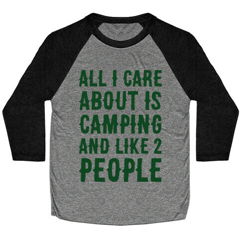 All I Care About Is Camping And Like 2 People Baseball Tee