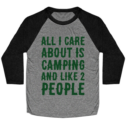 All I Care About Is Camping And Like 2 People Baseball Tee