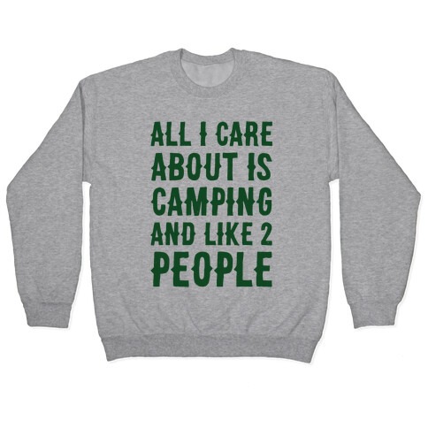 All I Care About Is Camping And Like 2 People Pullover