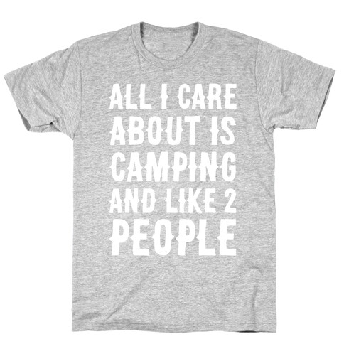 All I Care About Is Camping And Like 2 People T-Shirt