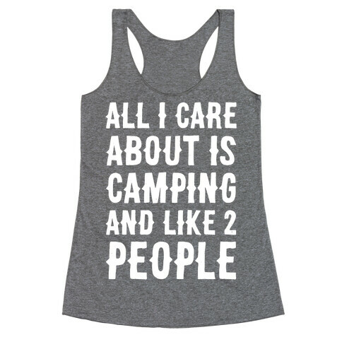 All I Care About Is Camping And Like 2 People Racerback Tank Top
