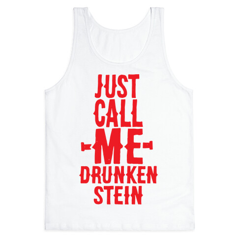 Just Call Me Drunken-Stein Tank Top