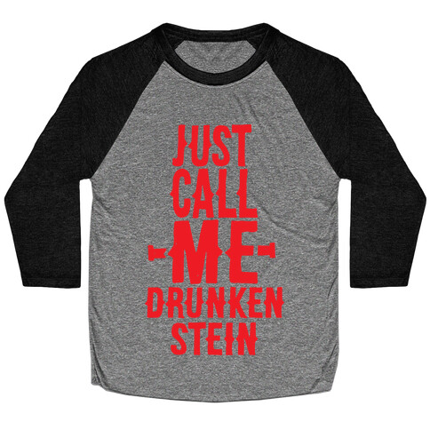 Just Call Me Drunken-Stein Baseball Tee