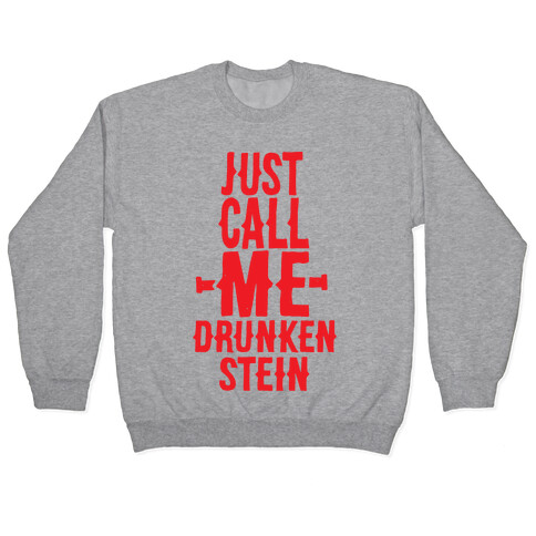 Just Call Me Drunken-Stein Pullover