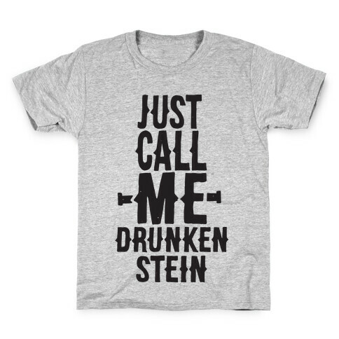 Just Call Me Drunken-Stein Kids T-Shirt