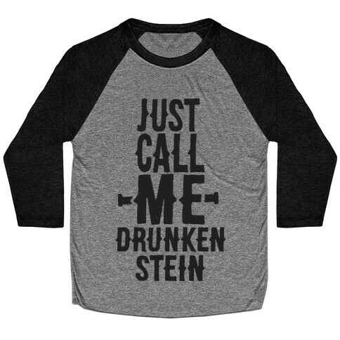 Just Call Me Drunken-Stein Baseball Tee