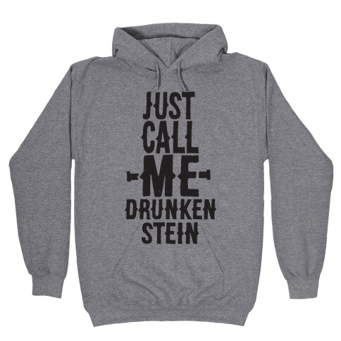 Just Call Me Drunken-Stein Hooded Sweatshirt