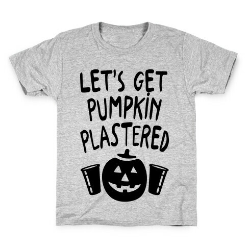 Let's Get Pumpkin Plastered Kids T-Shirt