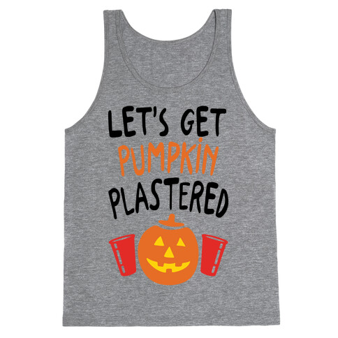 Let's Get Pumpkin Plastered Tank Top