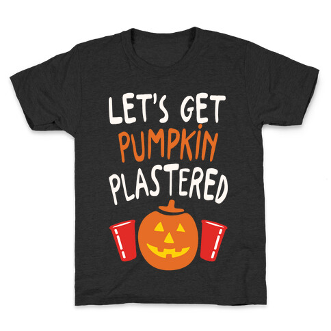 Let's Get Pumpkin Plastered Kids T-Shirt