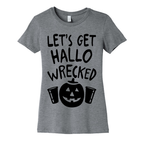 Let's Get Hallo-Wrecked Womens T-Shirt