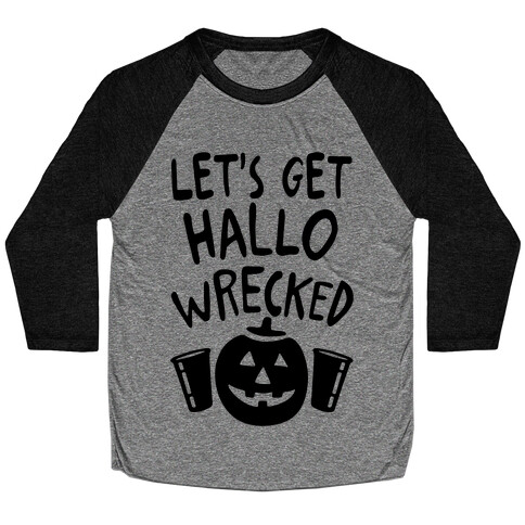 Let's Get Hallo-Wrecked Baseball Tee