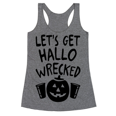 Let's Get Hallo-Wrecked Racerback Tank Top