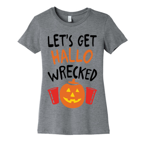 Let's Get Hallo-Wrecked Womens T-Shirt