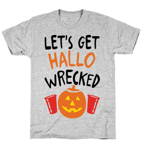 Let's Get Hallo-Wrecked T-Shirt