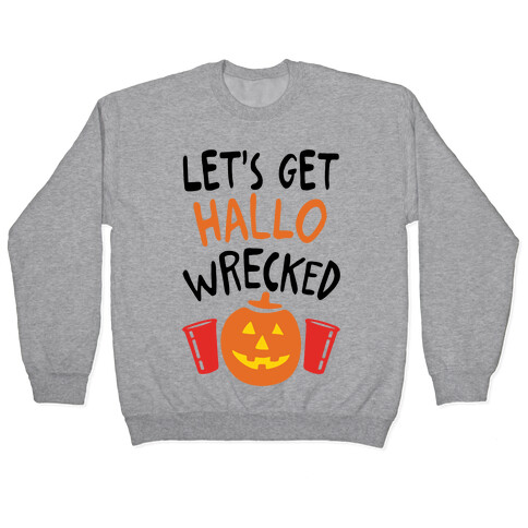 Let's Get Hallo-Wrecked Pullover