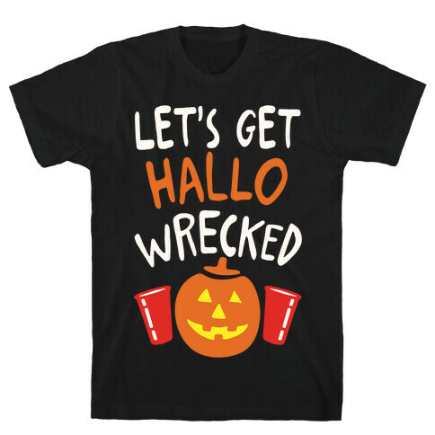 Let's Get Hallo-Wrecked T-Shirt