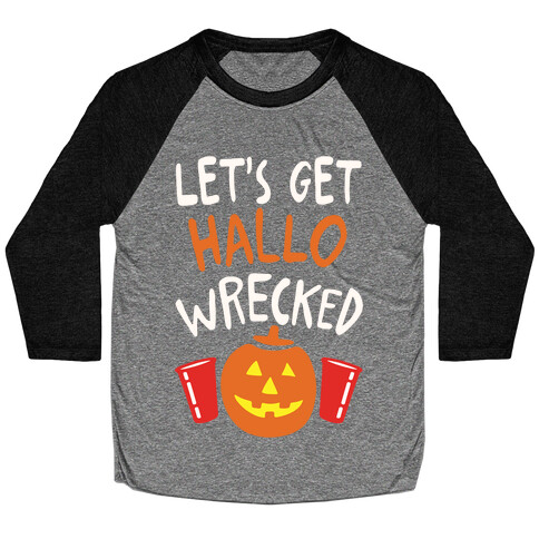 Let's Get Hallo-Wrecked Baseball Tee