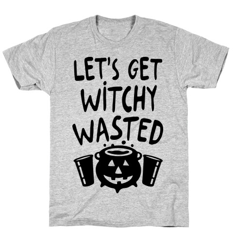 Let's Get Witchy Wasted T-Shirt