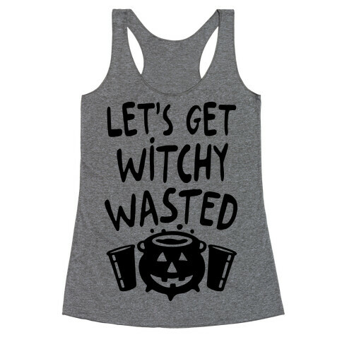 Let's Get Witchy Wasted Racerback Tank Top