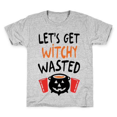 Let's Get Witchy Wasted Kids T-Shirt