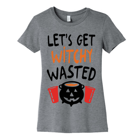 Let's Get Witchy Wasted Womens T-Shirt